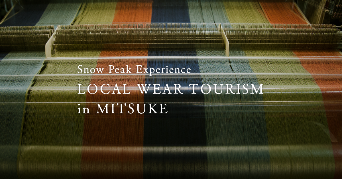 LOCAL WEAR TOURISM in MITSUKE | スノーピーク ＊ Snow Peak