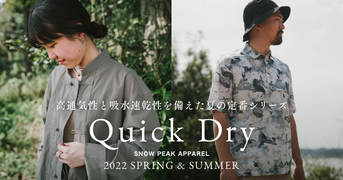 Quick Dry Series - 2022 SPRING & SUMMER | スノーピーク ＊ Snow Peak